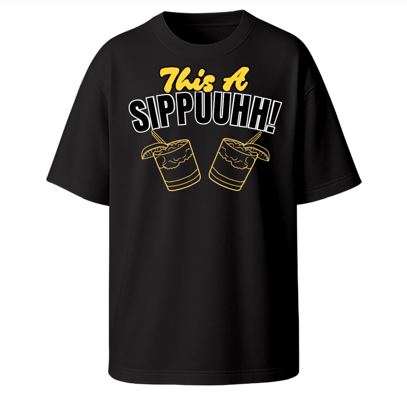 "This a Sippuuhh" Tee